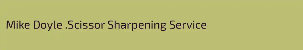 Mike Doyle .Scissor Sharpening Service